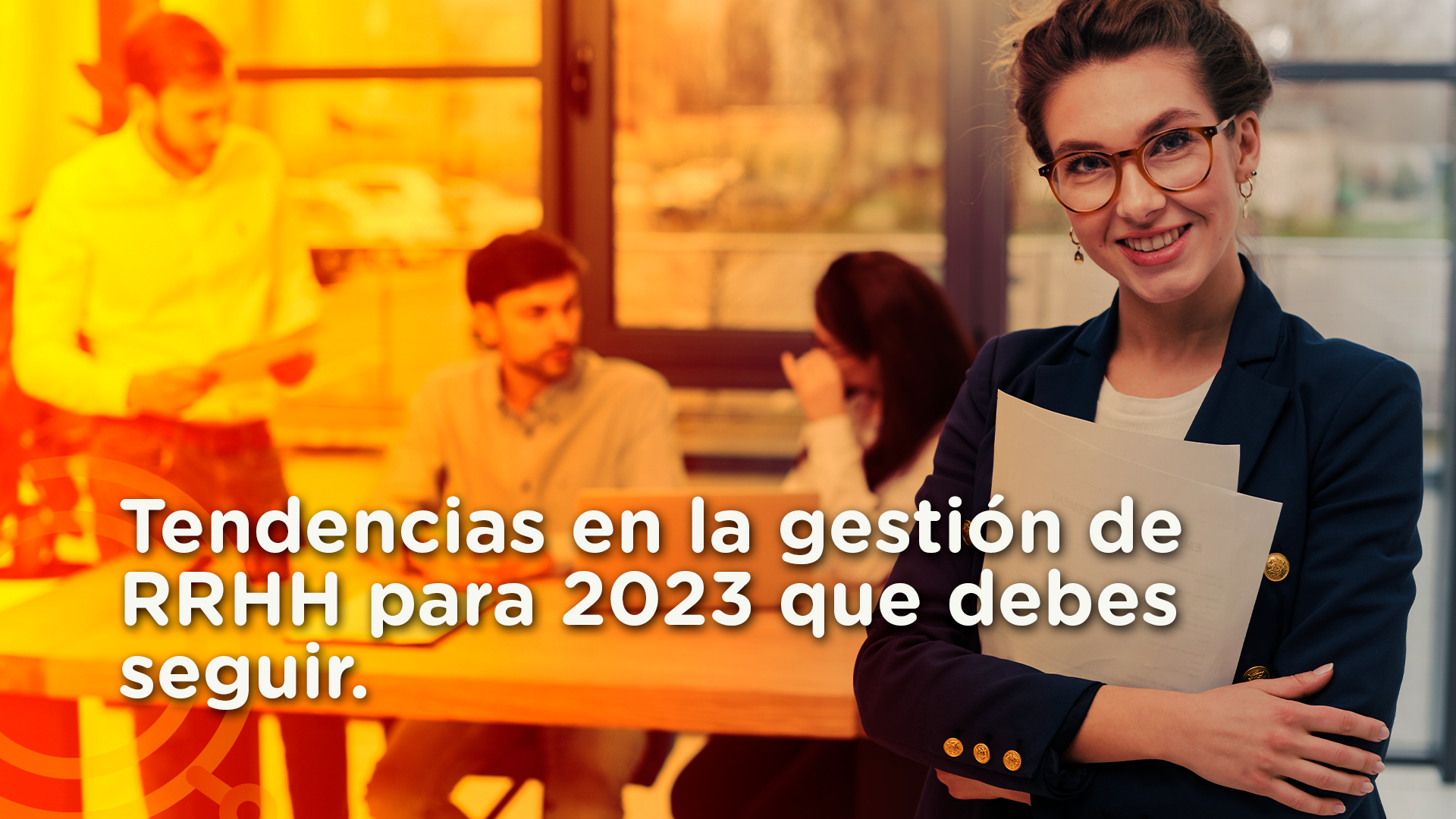 Tendencias en la gestión de RRHH para 2023 que debes seguir